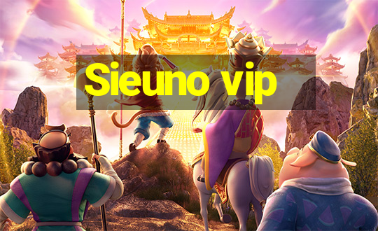 Sieuno vip