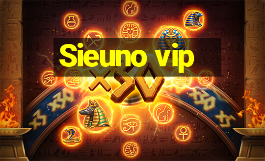 Sieuno vip