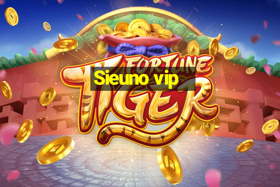 Sieuno vip