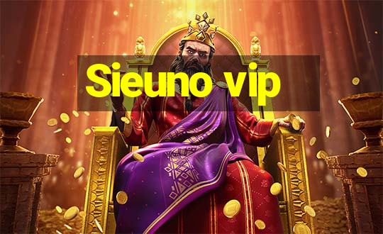 Sieuno vip