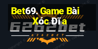 Bet69. Game Bài Xóc Đĩa