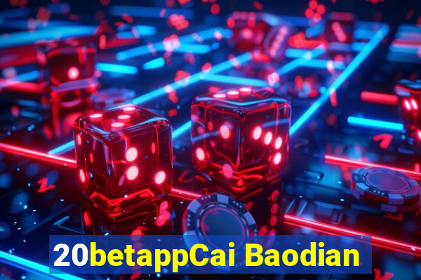 20betappCai Baodian