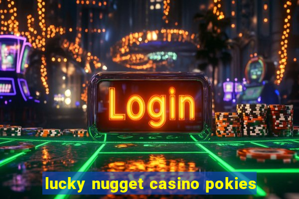 lucky nugget casino pokies