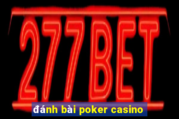 đánh bài poker casino