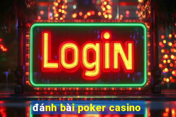 đánh bài poker casino