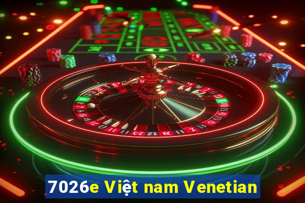 7026e Việt nam Venetian