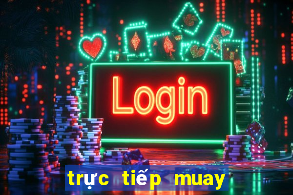 trực tiếp muay thái hôm nay