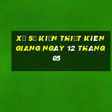 xổ số kiến thiết kiên giang ngày 12 tháng 05