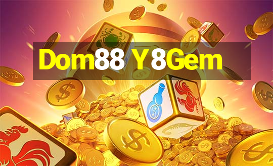 Dom88 Y8Gem