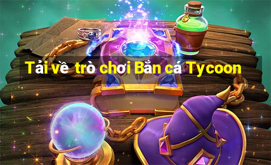 Tải về trò chơi Bắn cá Tycoon