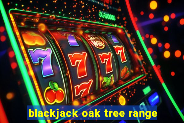 blackjack oak tree range