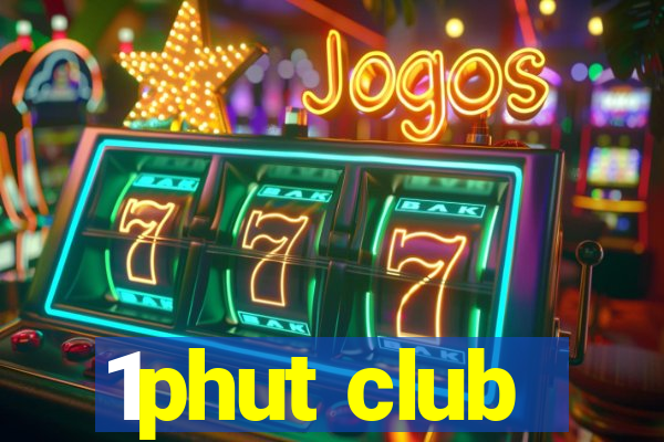 1phut club