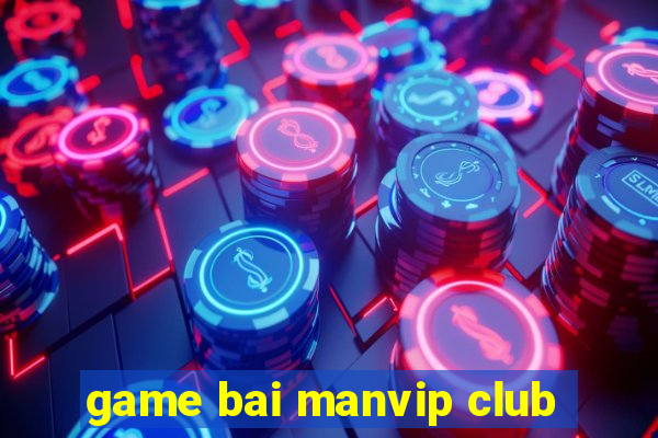 game bai manvip club