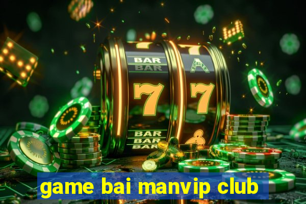 game bai manvip club