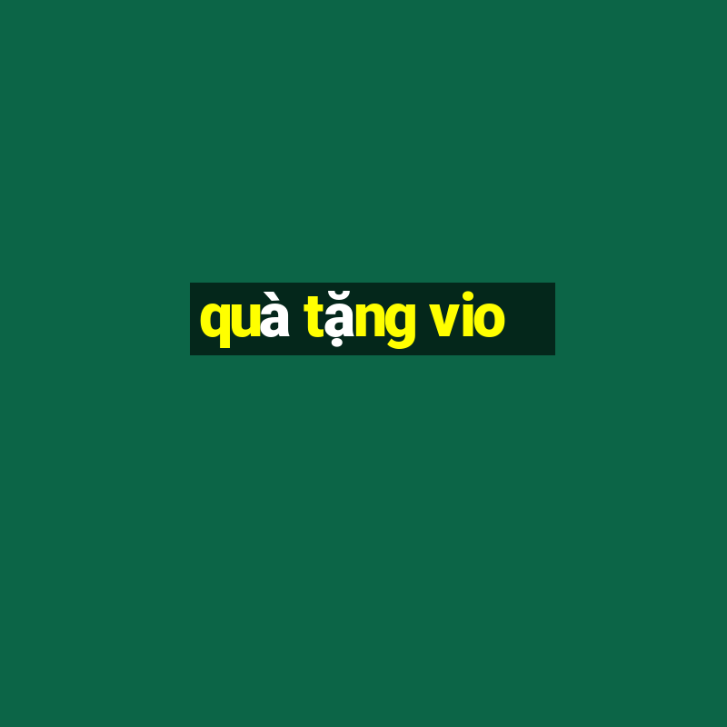 quà tặng vio