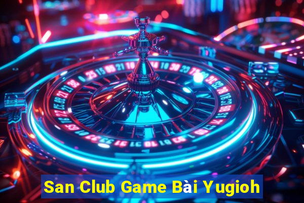 San Club Game Bài Yugioh