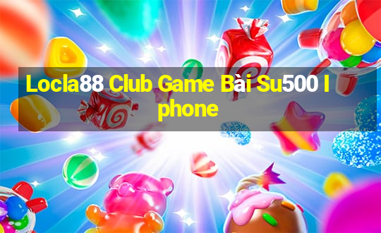 Locla88 Club Game Bài Su500 Iphone