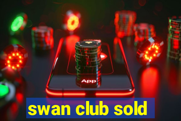 swan club sold