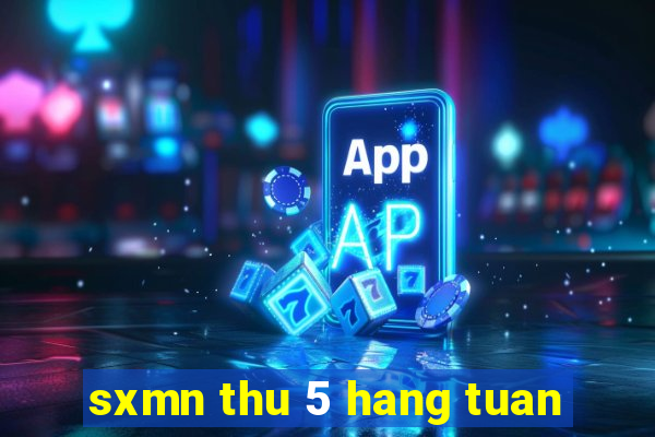 sxmn thu 5 hang tuan