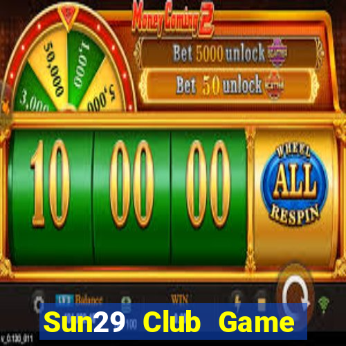 Sun29 Club Game Bài 1 Đổi 1