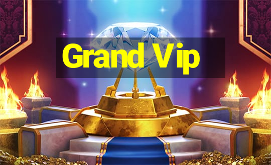 Grand Vip