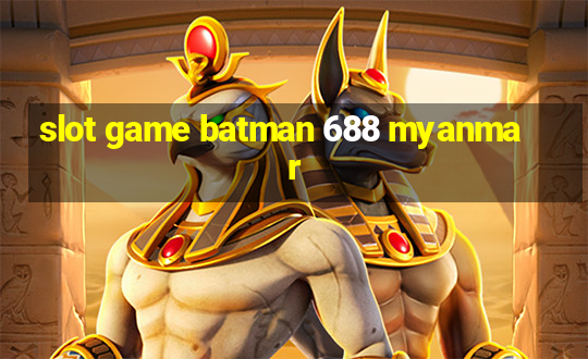 slot game batman 688 myanmar