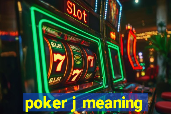 poker j meaning