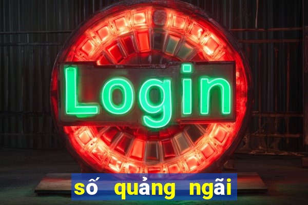 số quảng ngãi xổ số quảng ngãi