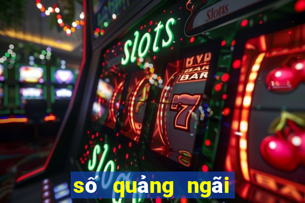 số quảng ngãi xổ số quảng ngãi