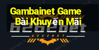 Gambainet Game Bài Khuyến Mãi