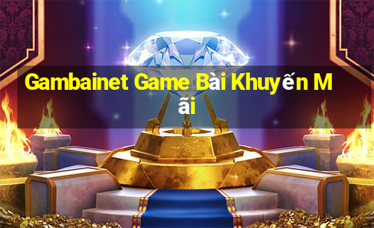 Gambainet Game Bài Khuyến Mãi