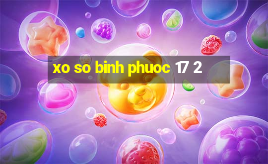 xo so binh phuoc 17 2