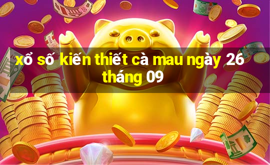 xổ số kiến thiết cà mau ngày 26 tháng 09