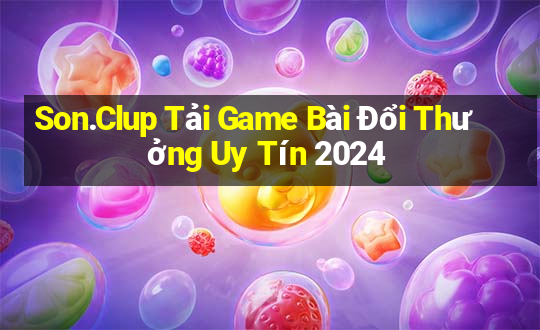 Son.Clup Tải Game Bài Đổi Thưởng Uy Tín 2024