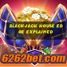 blackjack house edge explained