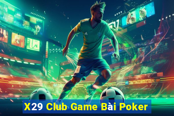 X29 Club Game Bài Poker