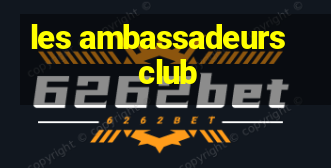 les ambassadeurs club