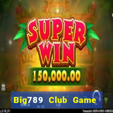 Big789 Club Game Bài Liêng