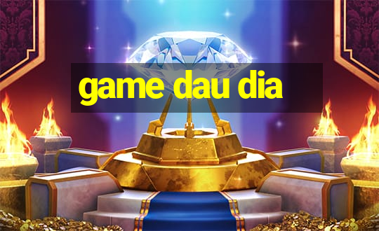 game dau dia