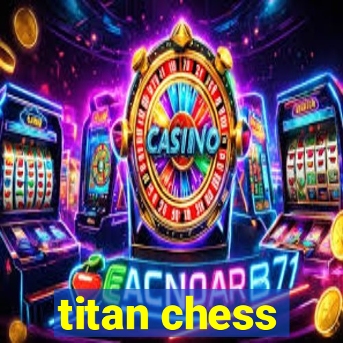 titan chess