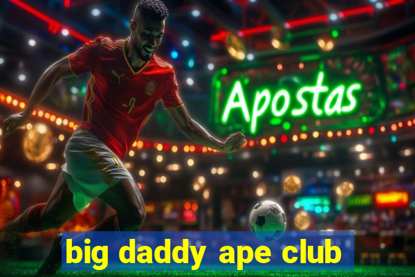 big daddy ape club