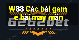 W88 Các bài game bài may mắn