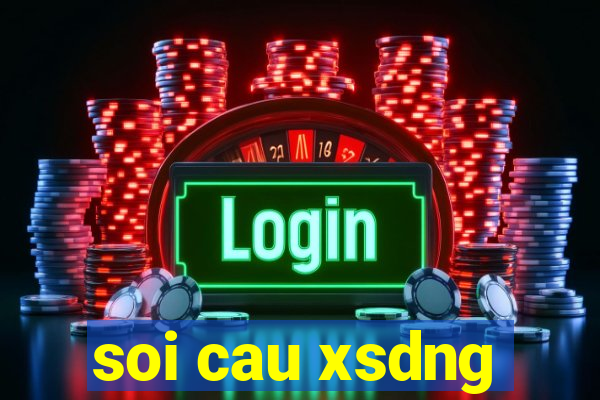 soi cau xsdng