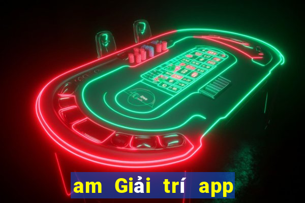 am Giải trí app Tải về