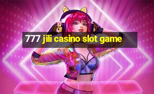 777 jili casino slot game