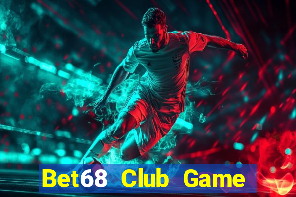 Bet68 Club Game Bài Chắn