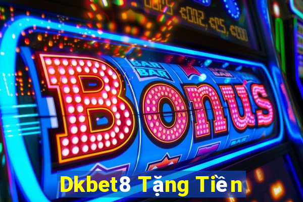 Dkbet8 Tặng Tiền