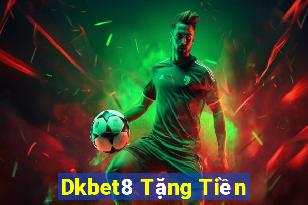 Dkbet8 Tặng Tiền