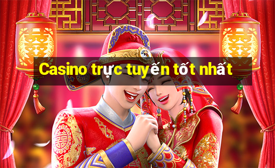 Casino trực tuyến tốt nhất