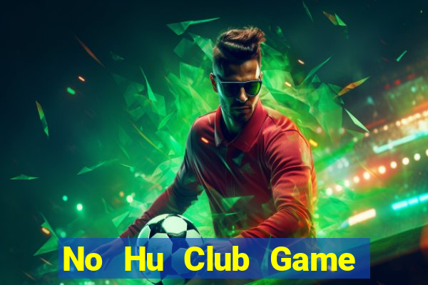 No Hu Club Game Bài Đổi Thưởng Go88